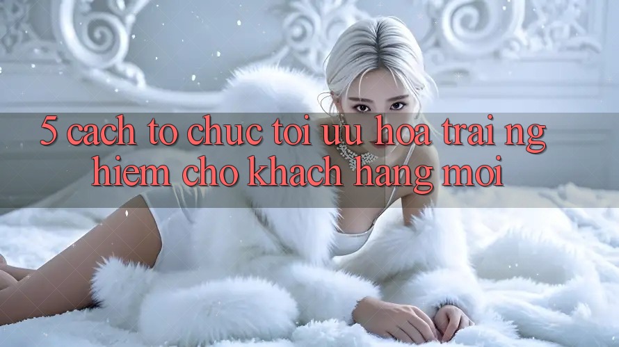 5. Cách tổ chức Tối Ưu Hóa Trải Nghiệm Cho Khách hàng Mới 5. Cách tổ chức Tối Ưu Hóa Trải Nghiệm Cho Khách hàng Mới