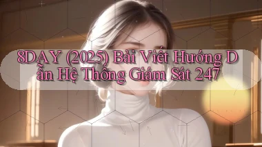 8day (2025) bài viết hướng dẫn hệ thống giám sát 247