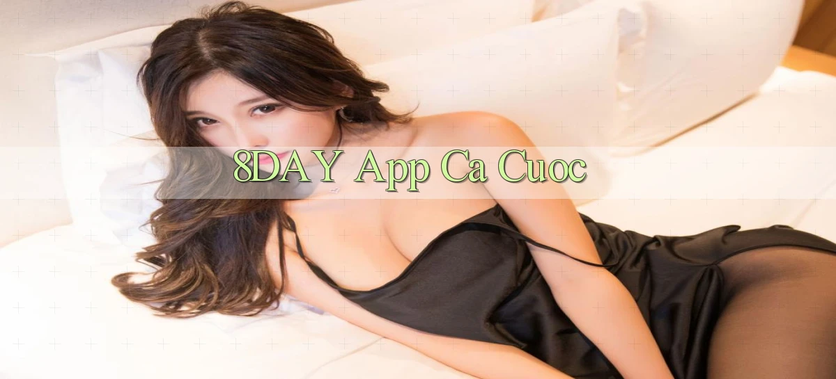 8day app ca cuoc