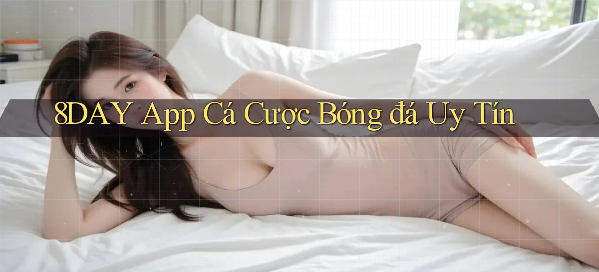 8day app cá cược bóng đá uy tín
