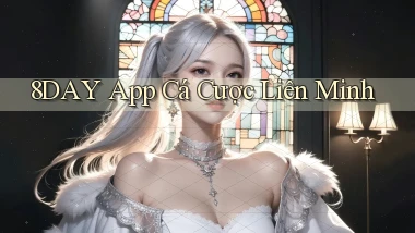 8day app cá cược liên minh