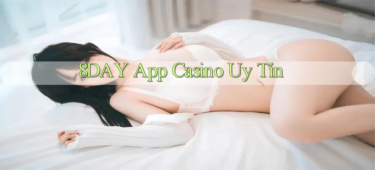 8day app casino uy tín