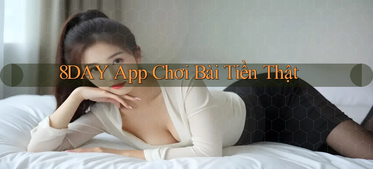 8day app chơi bài tiền thật