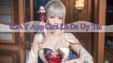 8day app chơi lô đề uy tín