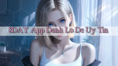 8day app đánh lô de uy tín