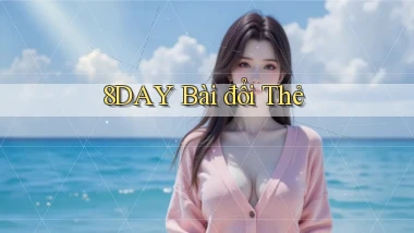 8day bài đổi thẻ
