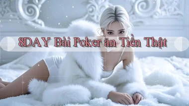 8day bài poker ăn tiền thật