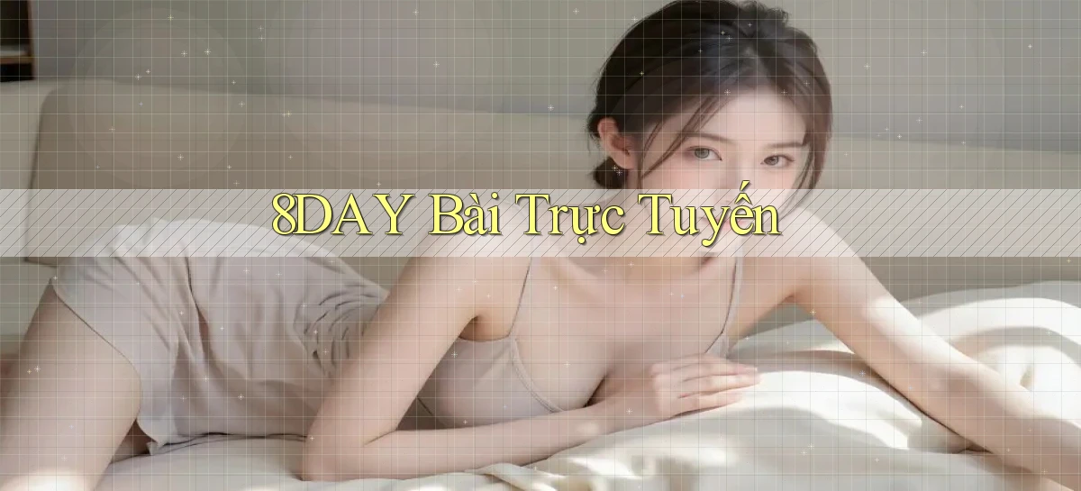 8day bài trực tuyến