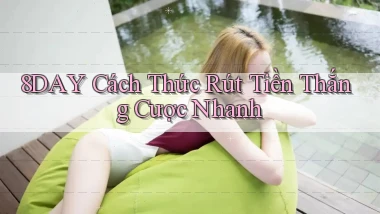 8day  cách thức rút tiền thắng cược nhanh