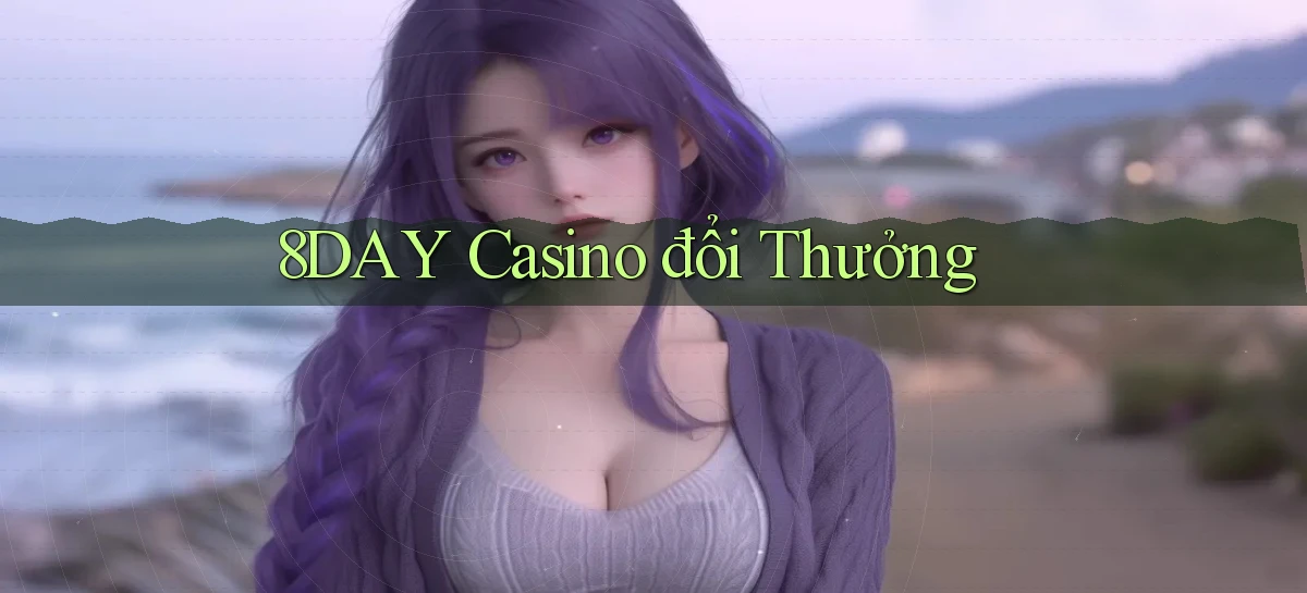 8day casino đổi thưởng