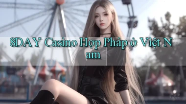 8day casino hợp pháp ở việt nam