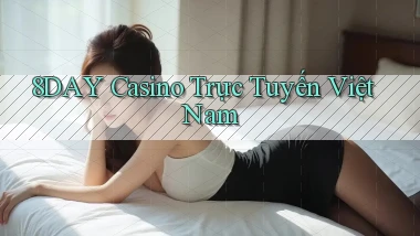 8day casino trực tuyến việt nam