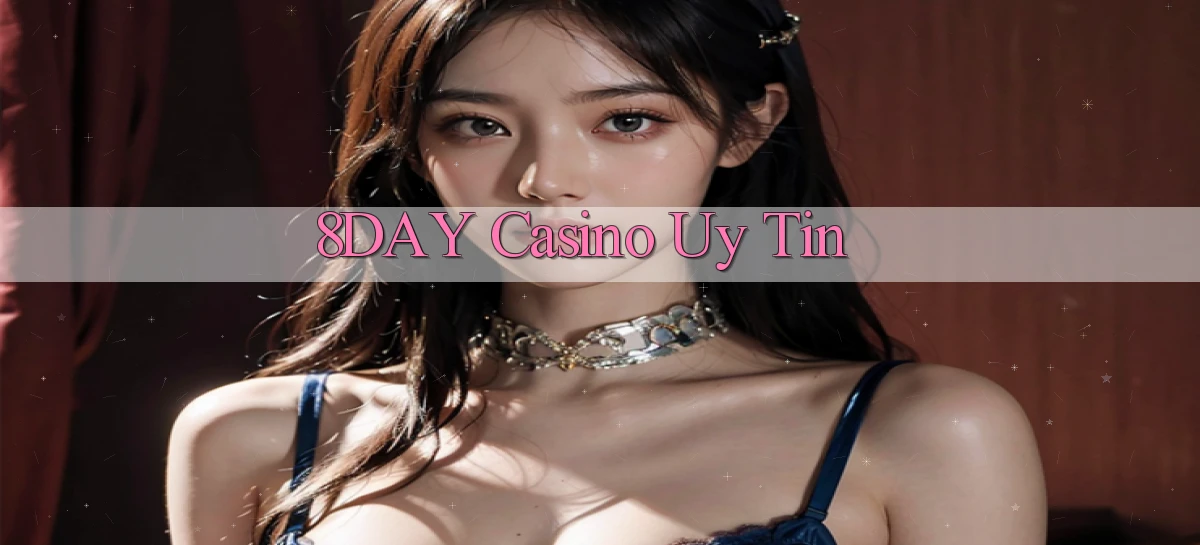8day casino uy tín