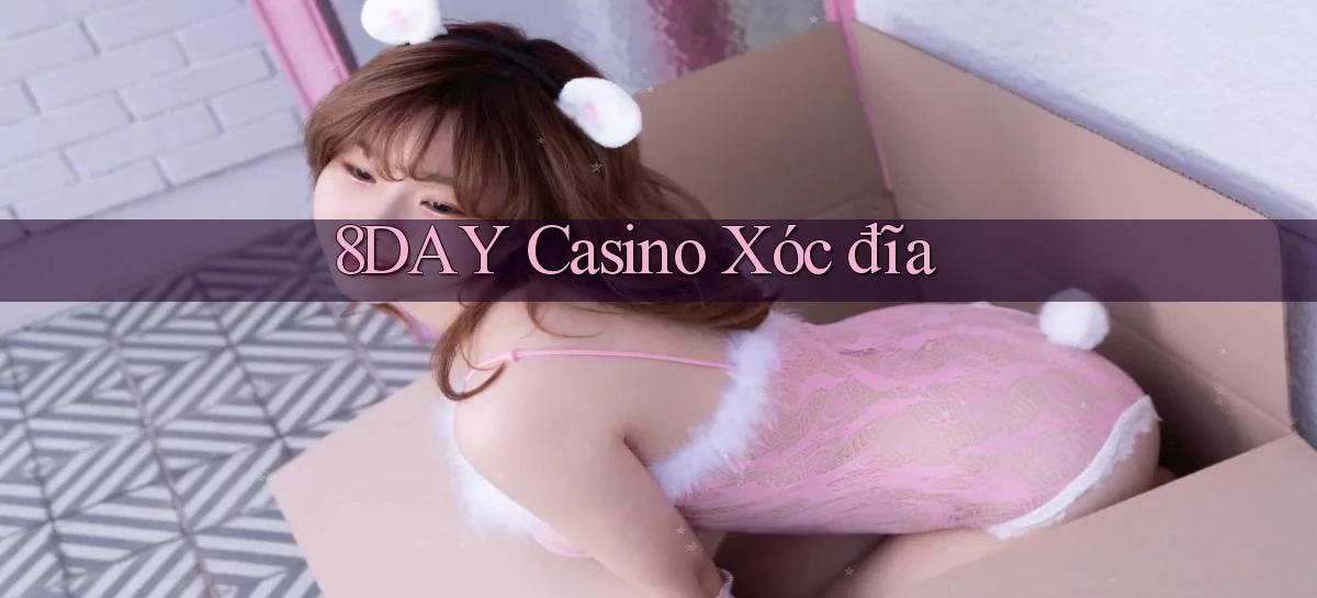 8day casino xóc đĩa