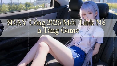 8day   Cổng 2026 Mới ｜ Link Nền Tảng Game