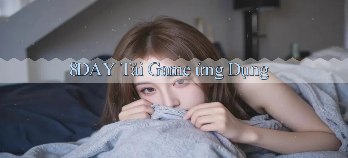8day  tải game ứng dụng
