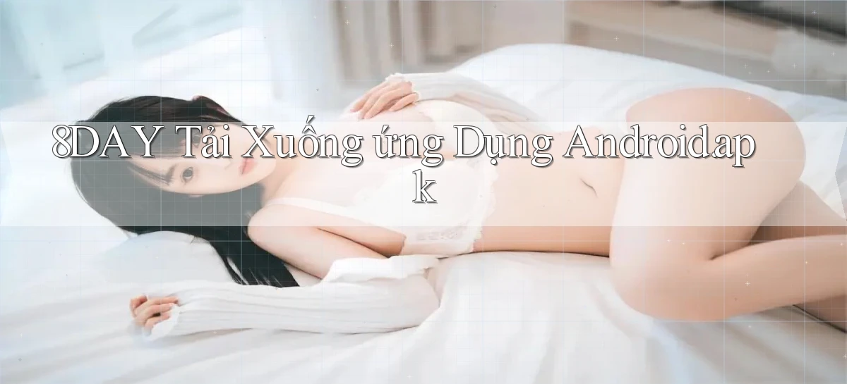 8day Tải xuống ứng dụng Android.apk