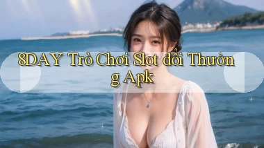8day  trò chơi slot đổi thưởng apk