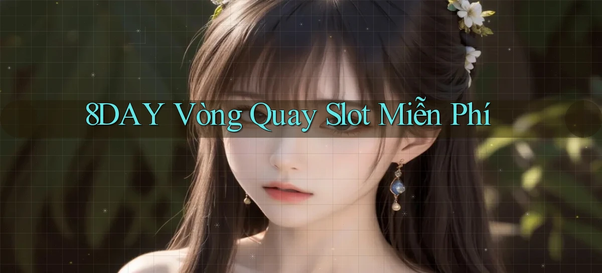 8day  vòng quay slot miễn phí