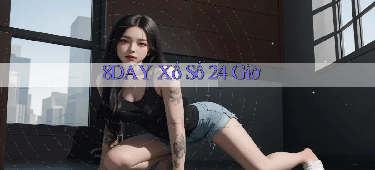 8day xổ số 24 giờ
