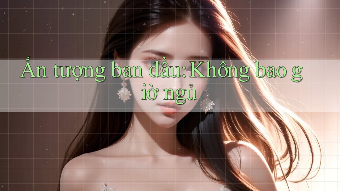 Ấn tượng ban đầu: Không bao giờ ngủ