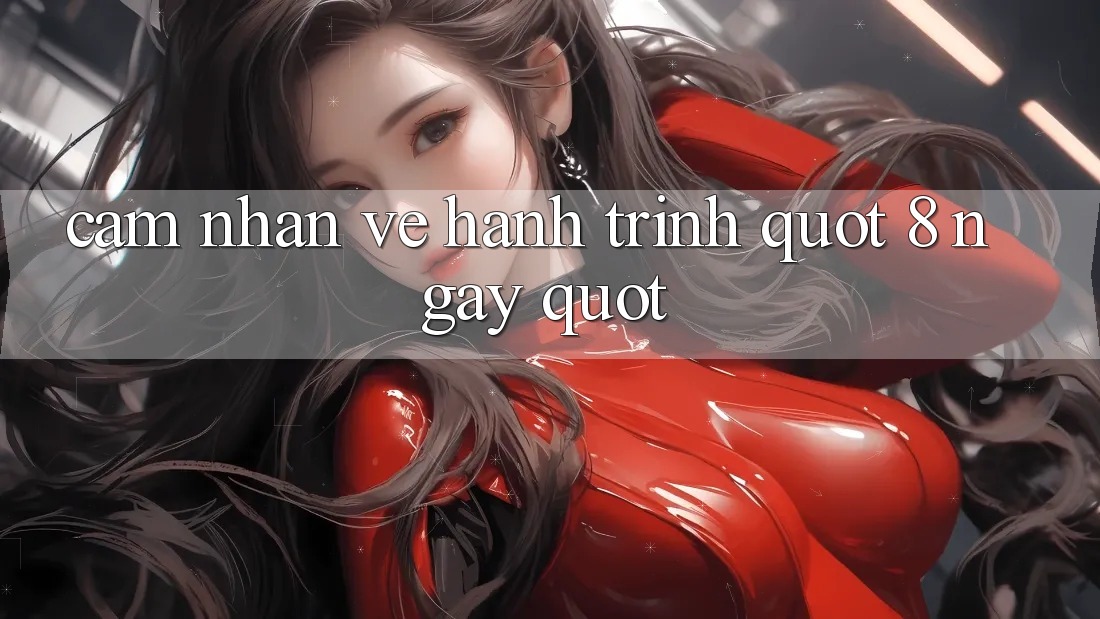 Cảm Nhận Về Hành Trình " 8 Ngày" Cảm Nhận Về Hành Trình " 8 Ngày"