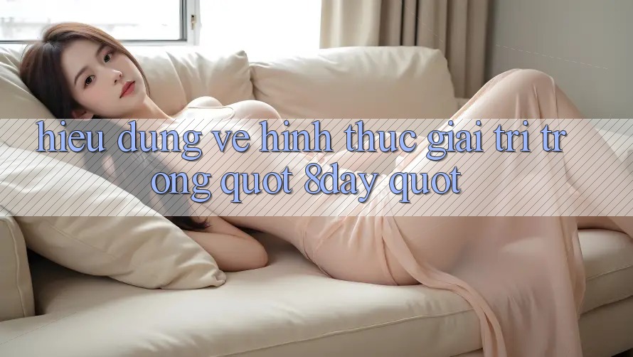 Hiểu Đúng Về Hình Thức Giải Trí Trong " 8day"