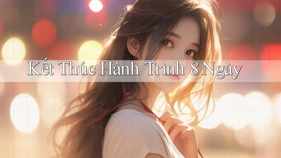 Kết thúc hành trình 8 ngày