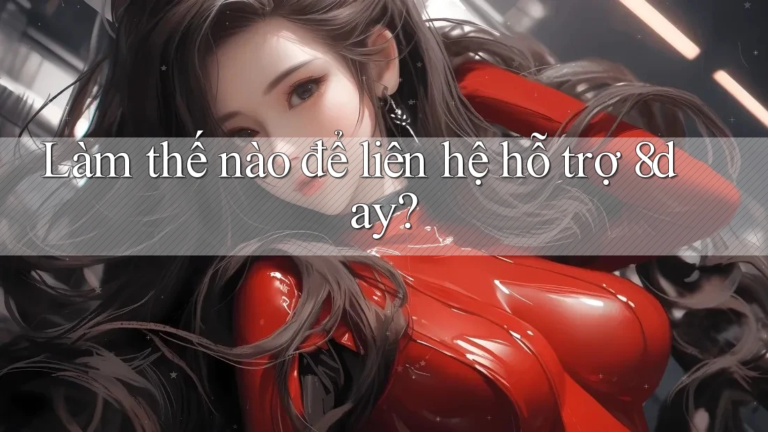Làm thế nào để liên hệ hỗ trợ 8day? Làm thế nào để liên hệ hỗ trợ 8day?