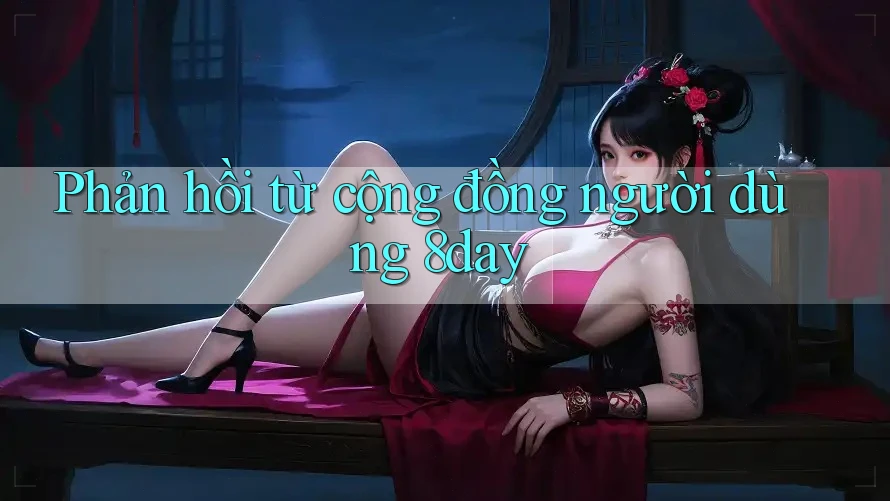Phản hồi từ cộng đồng người dùng 8day Phản hồi từ cộng đồng người dùng 8day