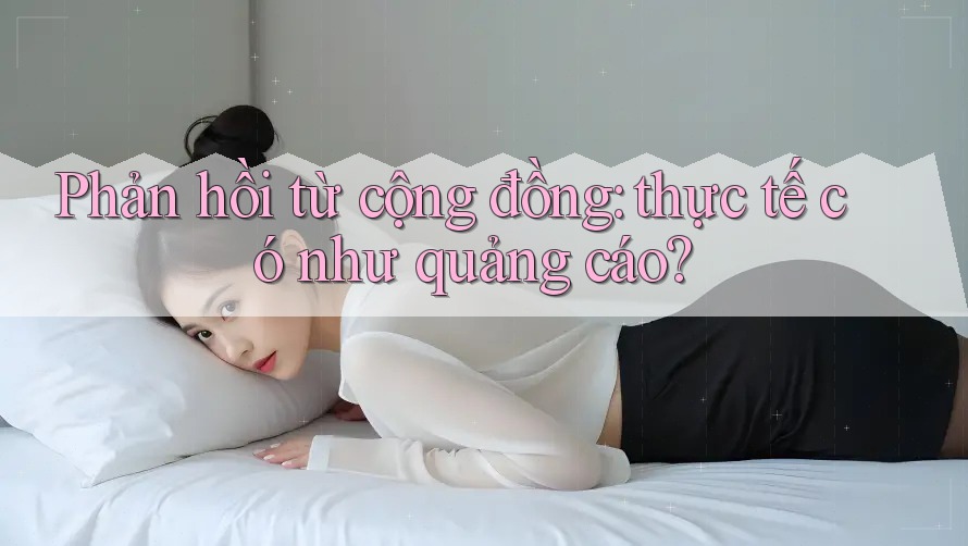Phản hồi từ cộng đồng: thực tế có như quảng cáo?