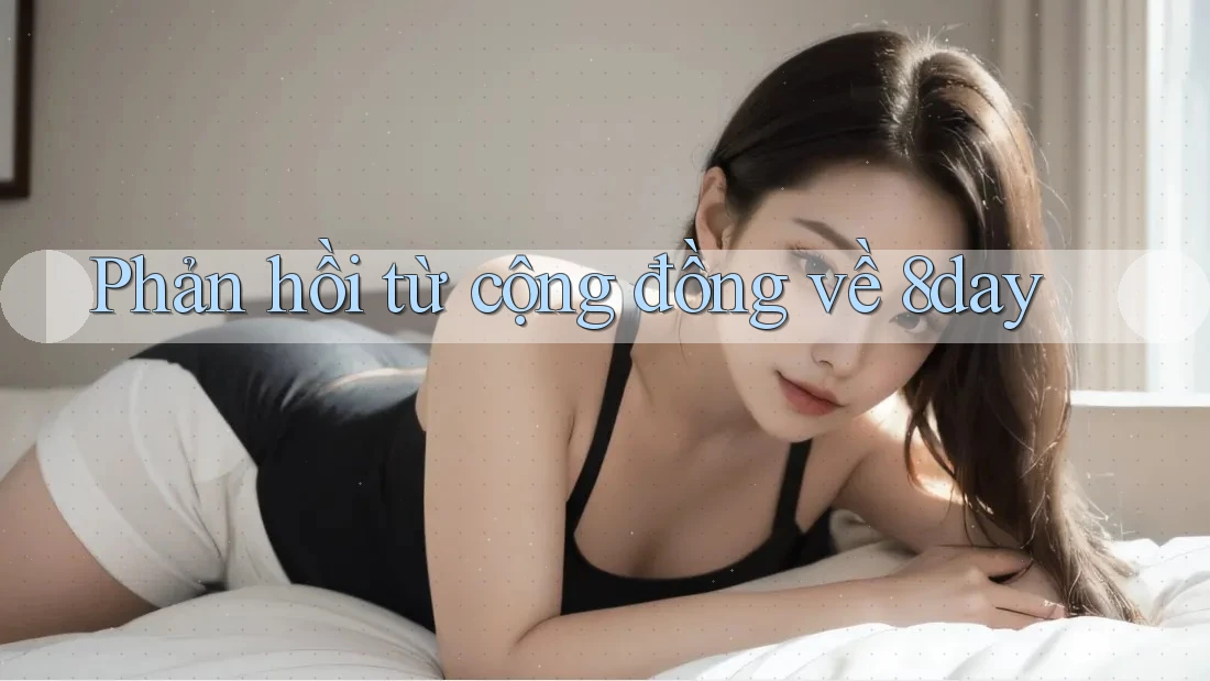 Phản hồi từ cộng đồng về 8day Phản hồi từ cộng đồng về 8day