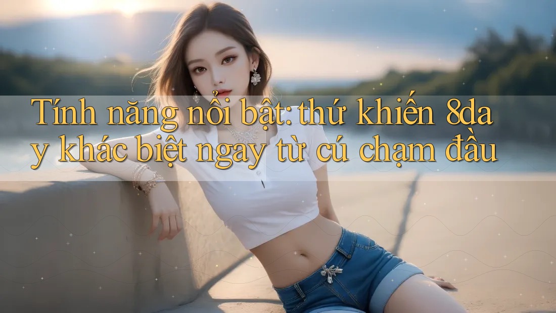 Tính năng nổi bật: thứ khiến 8day khác biệt ngay từ cú chạm đầu